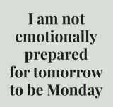 Not ready for Monday