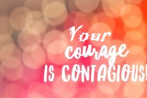 your courage