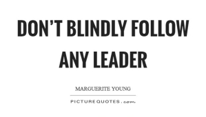 dont-blindly-follow-any-leader-quote-1